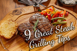 9 Tips for Grilling the Steak of Your Dreams