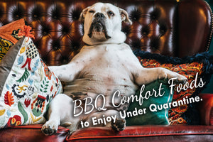 BBQ Comfort Foods to Enjoy Under Quarantine