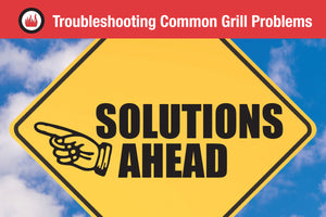 Troubleshooting Common Grill Problems