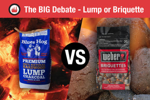 The Big Debate: Lump or Briquette Charcoal